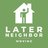 laterneighbor